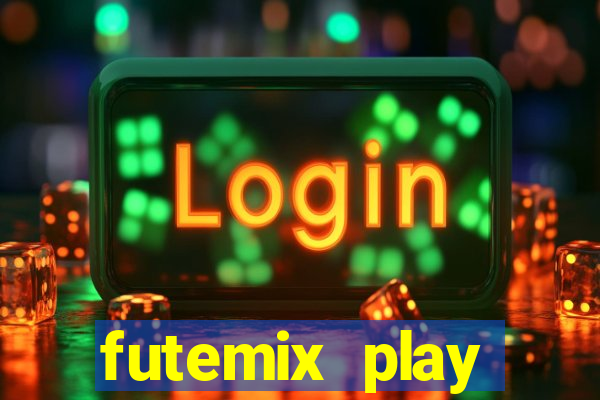 futemix play futebol ao vivo